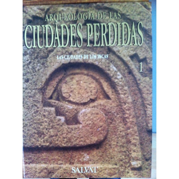 Arqueología de las ciudades perdidas nº 1: Las ciudades de los Incas.